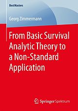 E-Book (pdf) From Basic Survival Analytic Theory to a Non-Standard Application von Georg Zimmermann