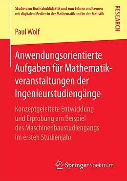 E-Book (pdf) Anwendungsorientierte Aufgaben für Mathematikveranstaltungen der Ingenieurstudiengänge von Paul Wolf