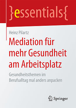 Kartonierter Einband Mediation für mehr Gesundheit am Arbeitsplatz von Heinz Pilartz