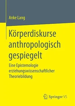 E-Book (pdf) Körperdiskurse anthropologisch gespiegelt von Anke Lang