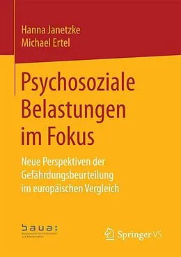 E-Book (pdf) Psychosoziale Belastungen im Fokus von Bundesanstalt für Arbeitsschutz und Arbeitsmedizi, Hanna Janetzke, Michael Ertel