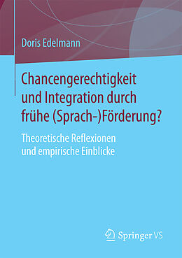 Kartonierter Einband Chancengerechtigkeit und Integration durch frühe (Sprach-)Förderung? von Doris Edelmann