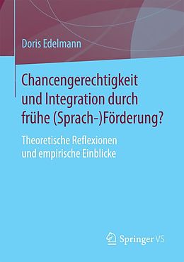 E-Book (pdf) Chancengerechtigkeit und Integration durch frühe (Sprach-)Förderung? von Doris Edelmann