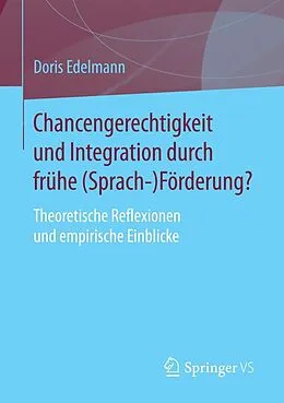 E-Book (pdf) Chancengerechtigkeit und Integration durch frühe (Sprach-)Förderung? von Doris Edelmann