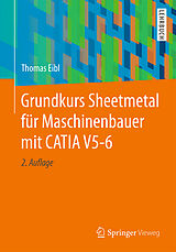 Kartonierter Einband Grundkurs Sheetmetal für Maschinenbauer mit CATIA V5-6 von Thomas Eibl