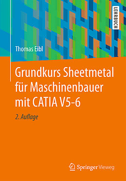 Kartonierter Einband Grundkurs Sheetmetal für Maschinenbauer mit CATIA V5-6 von Thomas Eibl