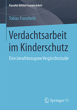 Kartonierter Einband Verdachtsarbeit im Kinderschutz von Tobias Franzheld