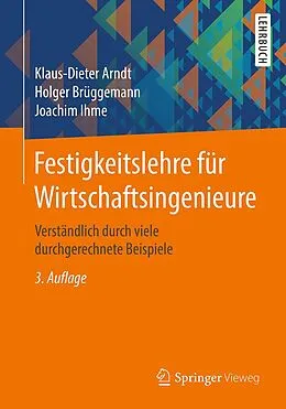 E-Book (pdf) Festigkeitslehre für Wirtschaftsingenieure von Klaus-Dieter Arndt, Holger Brüggemann, Joachim Ihme