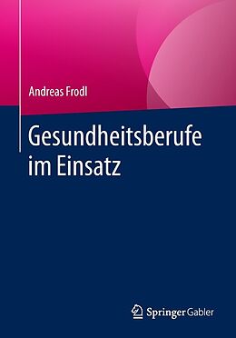E-Book (pdf) Gesundheitsberufe im Einsatz von Andreas Frodl