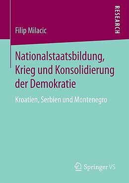 E-Book (pdf) Nationalstaatsbildung, Krieg und Konsolidierung der Demokratie von Filip Milacic