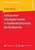 E-Book (pdf) Aufbau einer Arbeitgebermarke in Handwerksbetrieben der Baubranche von Jochen Heming