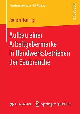 E-Book (pdf) Aufbau einer Arbeitgebermarke in Handwerksbetrieben der Baubranche von Jochen Heming