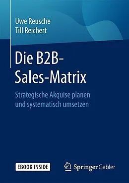 E-Book (pdf) Die B2B-Sales-Matrix von Uwe Reusche, Till Reichert