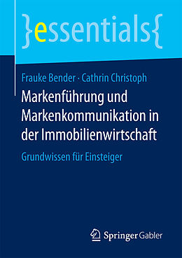 Kartonierter Einband Markenführung und Markenkommunikation in der Immobilienwirtschaft von Frauke Bender, Cathrin Christoph
