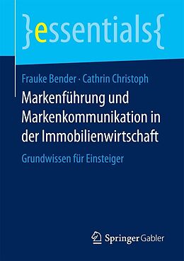 E-Book (pdf) Markenführung und Markenkommunikation in der Immobilienwirtschaft von Frauke Bender, Cathrin Christoph