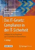 E-Book (pdf) Das IT-Gesetz: Compliance in der IT-Sicherheit von Ralf-T. Grünendahl, Andreas F. Steinbacher, Peter H.L. Will