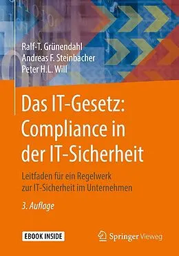 E-Book (pdf) Das IT-Gesetz: Compliance in der IT-Sicherheit von Ralf-T. Grünendahl, Andreas F. Steinbacher, Peter H.L. Will