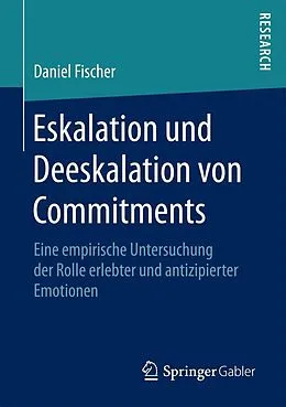 E-Book (pdf) Eskalation und Deeskalation von Commitments von Daniel Fischer