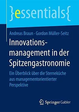 E-Book (pdf) Innovationsmanagement in der Spitzengastronomie von Andreas Braun, Gordon Müller-Seitz