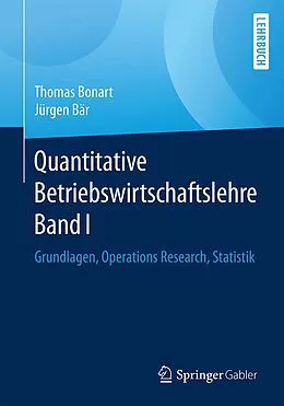E-Book (pdf) Quantitative Betriebswirtschaftslehre Band I von Thomas Bonart, Jürgen Bär