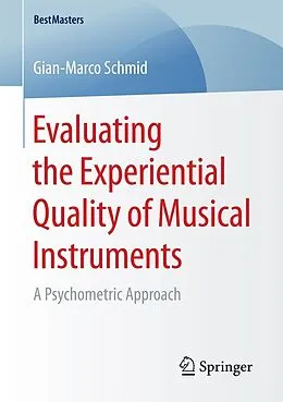 E-Book (pdf) Evaluating the Experiential Quality of Musical Instruments von Gian-Marco Schmid