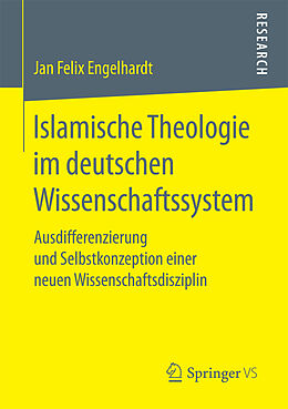 Kartonierter Einband Islamische Theologie im deutschen Wissenschaftssystem von Jan Felix Engelhardt