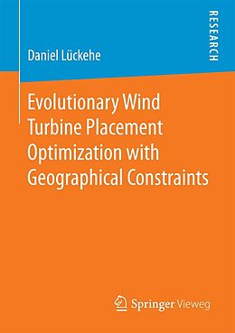 E-Book (pdf) Evolutionary Wind Turbine Placement Optimization with Geographical Constraints von Daniel Lückehe