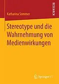 E-Book (pdf) Stereotype und die Wahrnehmung von Medienwirkungen von Katharina Sommer
