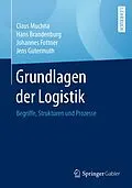 E-Book (pdf) Grundlagen der Logistik von Claus Muchna, Hans Brandenburg, Johannes Fottner