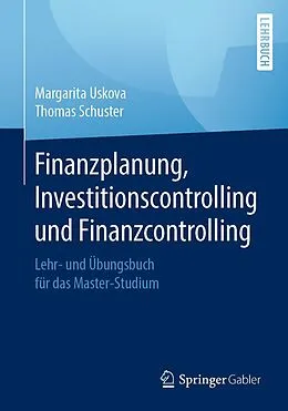 E-Book (pdf) Finanzplanung, Investitionscontrolling und Finanzcontrolling von Margarita Uskova, Thomas Schuster