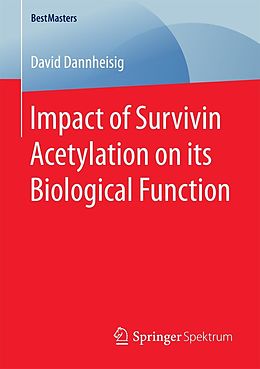 E-Book (pdf) Impact of Survivin Acetylation on its Biological Function von David Dannheisig