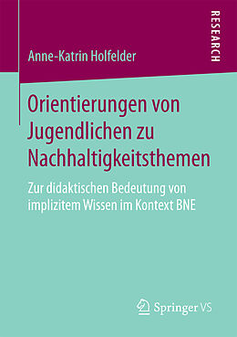 Kartonierter Einband Orientierungen von Jugendlichen zu Nachhaltigkeitsthemen von Anne-Katrin Holfelder