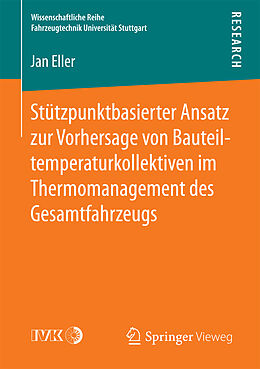 Kartonierter Einband Stützpunktbasierter Ansatz zur Vorhersage von Bauteiltemperaturkollektiven im Thermomanagement des Gesamtfahrzeugs von Jan Eller