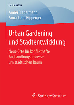 Kartonierter Einband Urban Gardening und Stadtentwicklung von Amrei Biedermann, Anna-Lena Ripperger