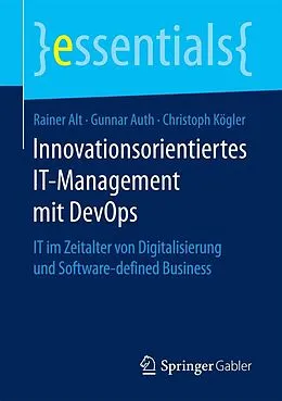 E-Book (pdf) Innovationsorientiertes IT-Management mit DevOps von Rainer Alt, Gunnar Auth, Christoph Kögler