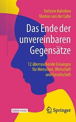 E-Book (pdf) Das Ende der unvereinbaren Gegensätze von Stefanie Kuhnhen, Markus von der Lühe