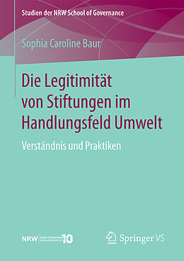Kartonierter Einband Die Legitimität von Stiftungen im Handlungsfeld Umwelt von Sophia Caroline Baur