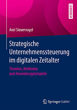 Kartonierter Einband Strategische Unternehmenssteuerung im digitalen Zeitalter von Axel Steuernagel