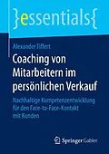 E-Book (pdf) Coaching von Mitarbeitern im persönlichen Verkauf von Alexander Tiffert