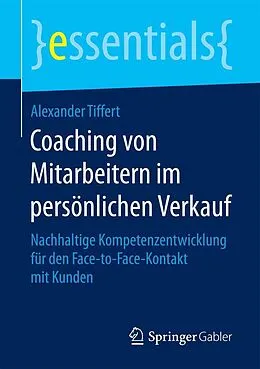 E-Book (pdf) Coaching von Mitarbeitern im persönlichen Verkauf von Alexander Tiffert