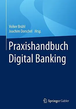 E-Book (pdf) Praxishandbuch Digital Banking von Brühl, Volker, Dorschel, Joachim