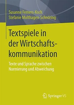 E-Book (pdf) Textspiele in der Wirtschaftskommunikation von Susanne Femers-Koch, Stefanie Molthagen-Schnöring