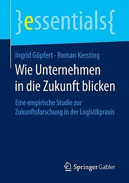 E-Book (pdf) Wie Unternehmen in die Zukunft blicken von Ingrid Göpfert, Roman Kersting