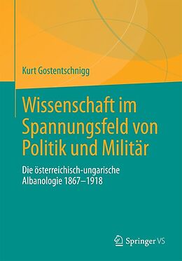 E-Book (pdf) Wissenschaft im Spannungsfeld von Politik und Militär von Kurt Gostentschnigg