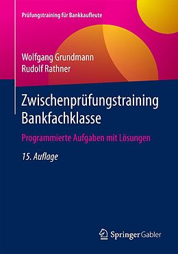 E-Book (pdf) Zwischenprüfungstraining Bankfachklasse von Wolfgang Grundmann, Rudolf Rathner