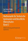 E-Book (pdf) Mathematik für Technische Gymnasien und Berufliche Oberschulen Band 2 von Karl-Heinz Pfeffer, Thomas Zipsner