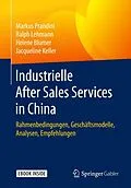 E-Book (pdf) Industrielle After Sales Services in China von Markus Prandini, Ralph Lehmann, Helene Blumer