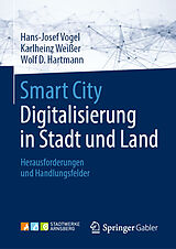 Fester Einband Smart City: Digitalisierung in Stadt und Land von Hans-Josef Vogel, Karlheinz Weißer, Wolf D.Hartmann