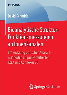 E-Book (pdf) Bioanalytische Struktur-Funktionsmessungen an Ionenkanälen von David Schmidt