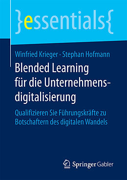 Kartonierter Einband Blended Learning für die Unternehmensdigitalisierung von Winfried Krieger, Stephan Hofmann